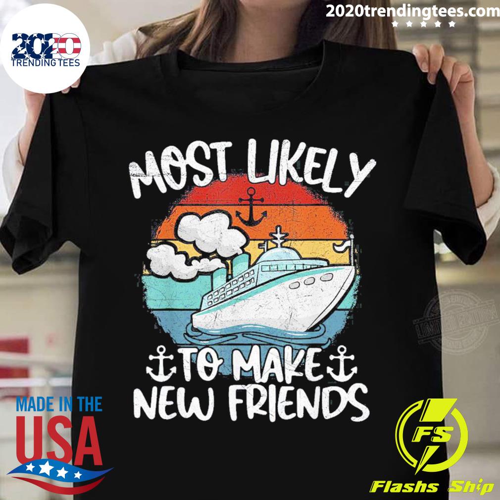 Official most Likely To Make New Friends - Adult & Kids T-Shirts, Sweatshirts & Hoodies apparel design preview 1