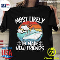 Official most Likely To Make New Friends - Adult & Kids T-Shirts, Sweatshirts & Hoodies apparel design preview 1