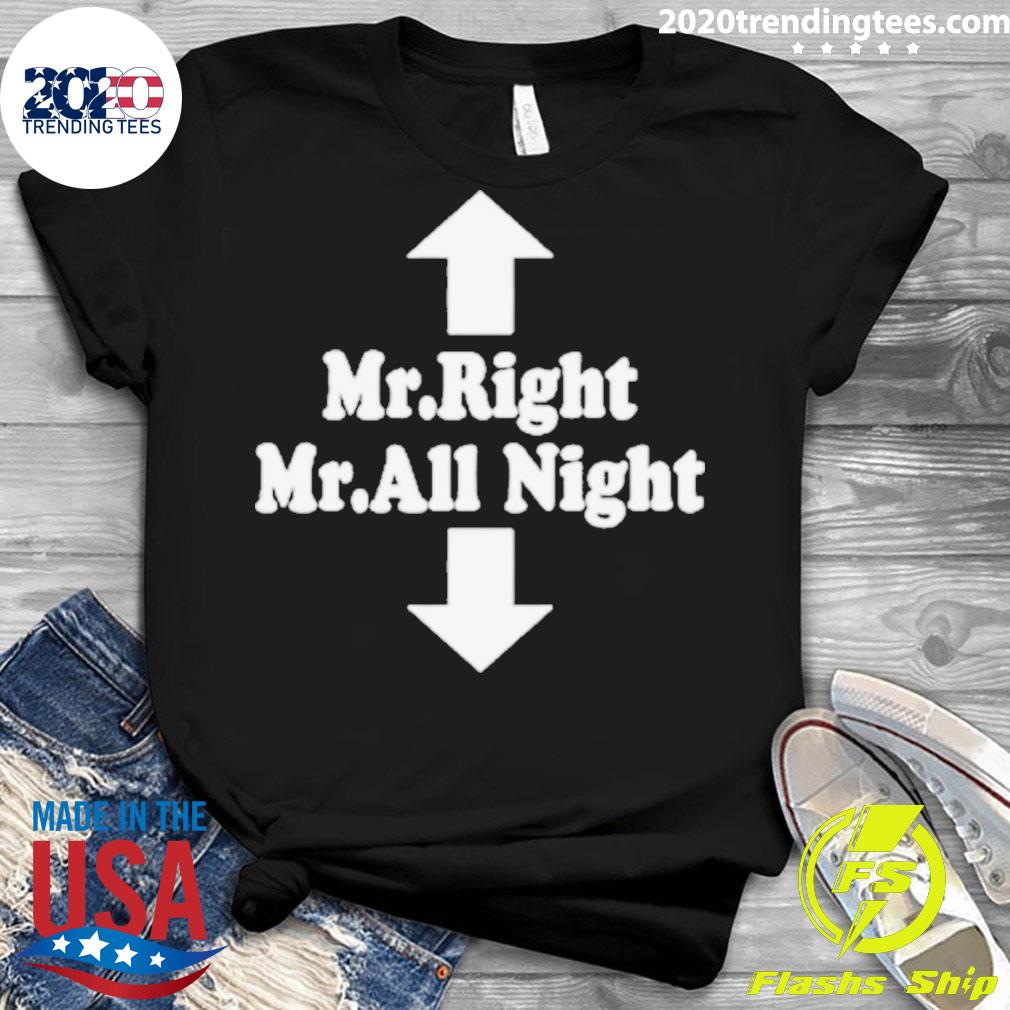 Official mr Right All Night - Adult & Kids T-Shirts, Sweatshirts & Hoodies apparel design preview 3
