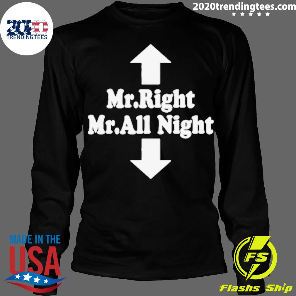 Official mr Right All Night - Adult & Kids T-Shirts, Sweatshirts & Hoodies apparel design preview 4