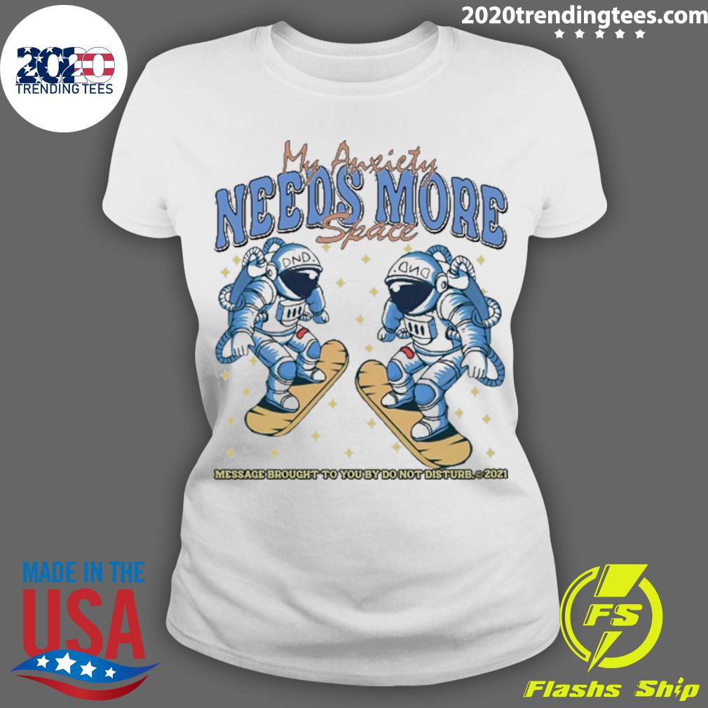Official my Anxiety Needs More Space - Adult & Kids T-Shirts, Sweatshirts & Hoodies apparel design preview 3