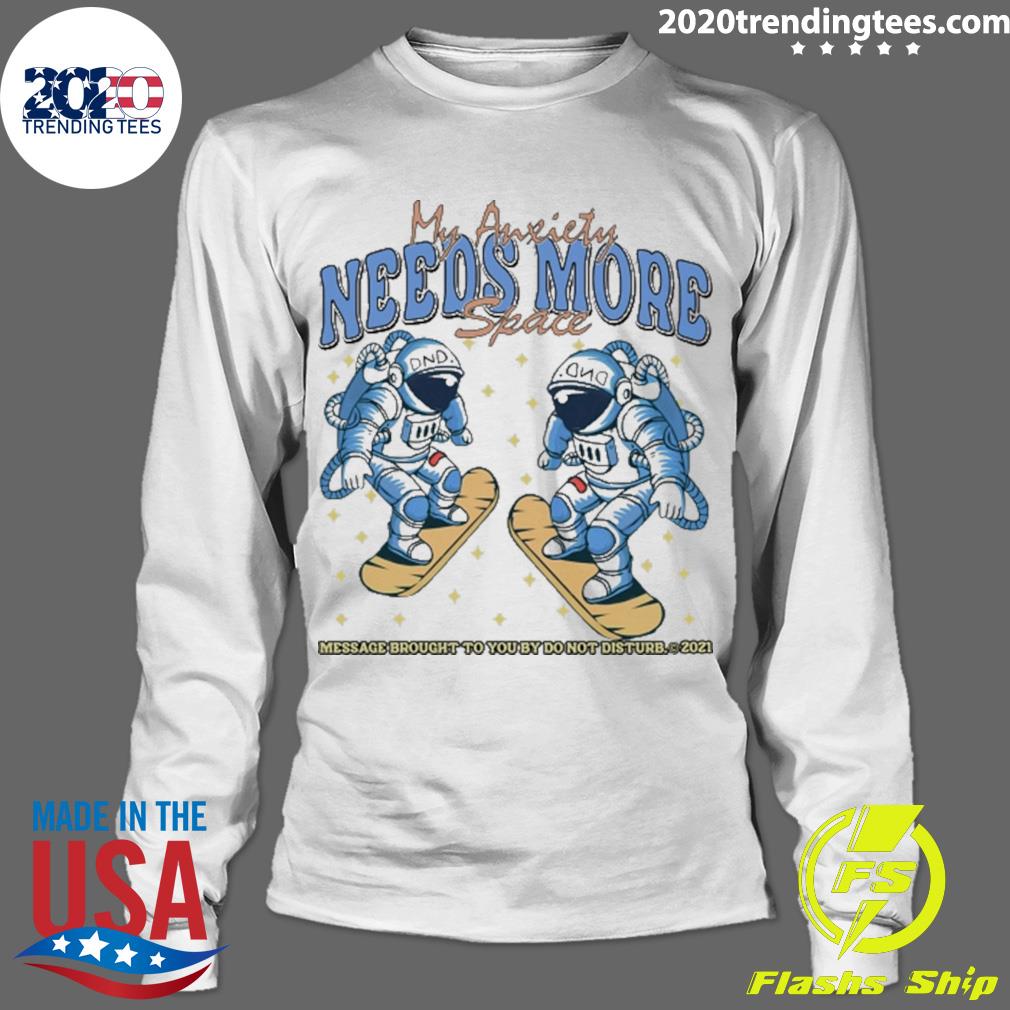 Official my Anxiety Needs More Space - Adult & Kids T-Shirts, Sweatshirts & Hoodies apparel design preview 4