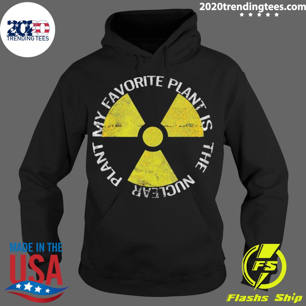 Official my Favorite Plant Is The Nuclear - Adult & Kids T-Shirts, Sweatshirts & Hoodies apparel design preview 2