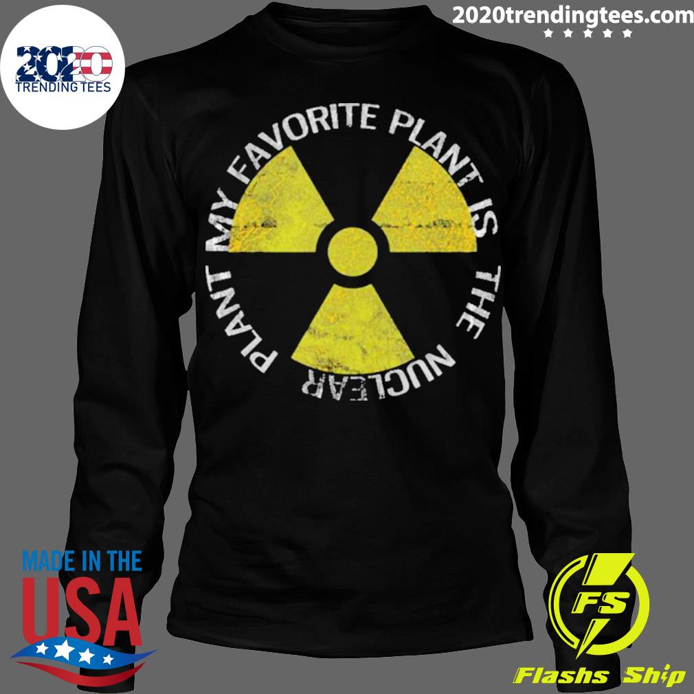 Official my Favorite Plant Is The Nuclear - Adult & Kids T-Shirts, Sweatshirts & Hoodies apparel design preview 4