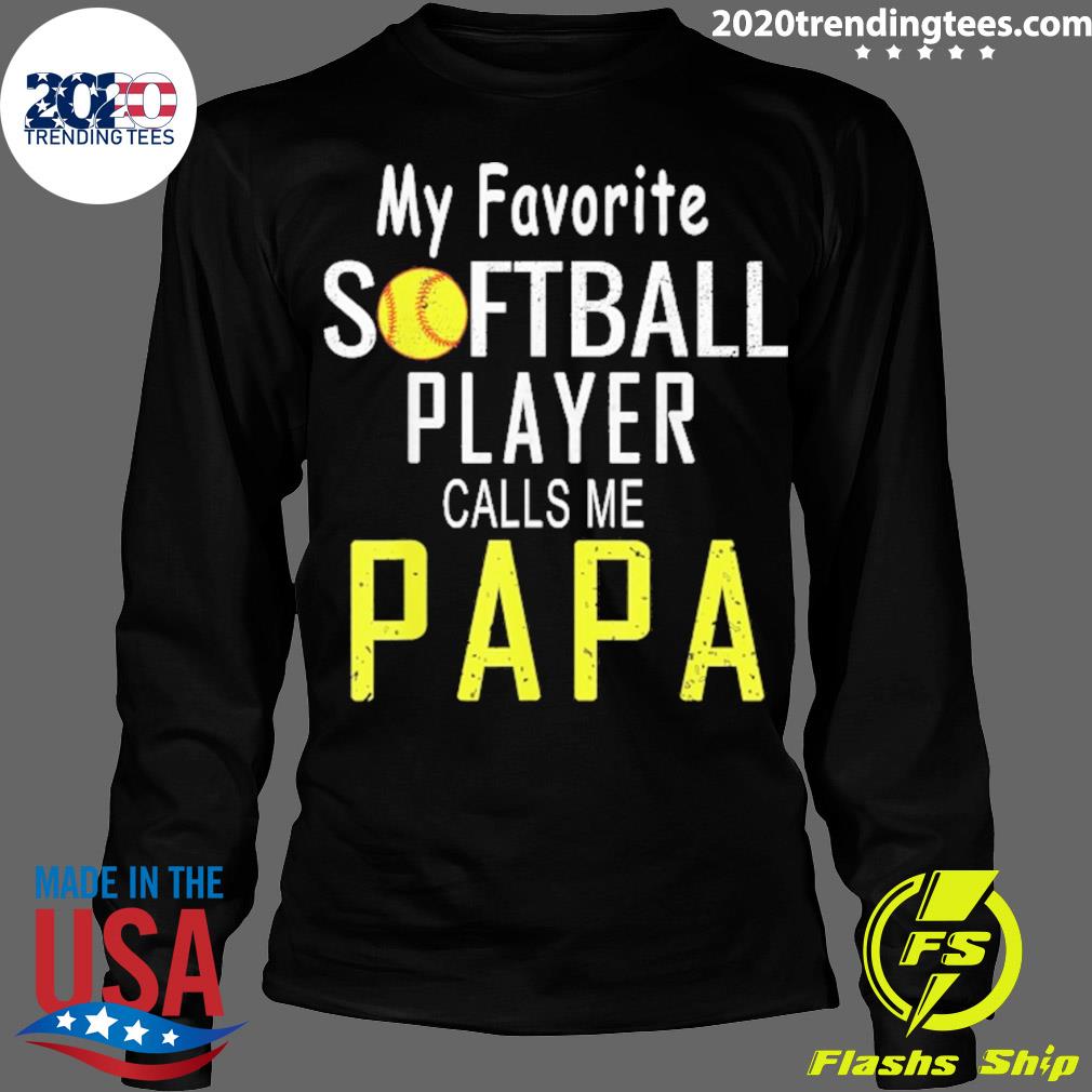 Official my favorite softball player calls me papa - Adult & Kids T-Shirts, Sweatshirts & Hoodies apparel design preview 4