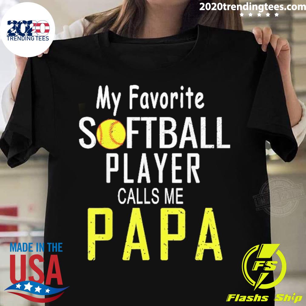 Official my favorite softball player calls me papa - Adult & Kids T-Shirts, Sweatshirts & Hoodies apparel design preview 1