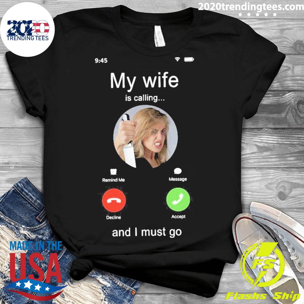 Official my Wife Is Calling And I Must Go - Adult & Kids T-Shirts, Sweatshirts & Hoodies apparel design preview 3
