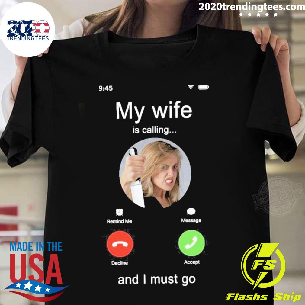 Official my Wife Is Calling And I Must Go - Adult & Kids T-Shirts, Sweatshirts & Hoodies apparel design preview 1