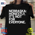 Official nebraska Honestly It's Not For Everyone - Adult & Kids T-Shirts, Sweatshirts & Hoodies apparel design preview 1