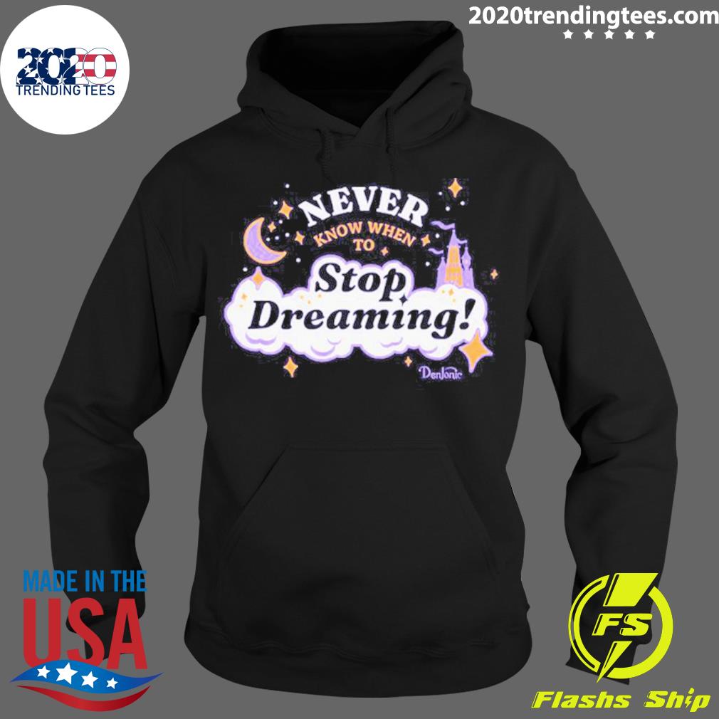 Official never Know When To Stop Dreaming Funny - Adult & Kids T-Shirts, Sweatshirts & Hoodies apparel design preview 2