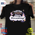 Official never Know When To Stop Dreaming Funny - Adult & Kids T-Shirts, Sweatshirts & Hoodies apparel design preview 1