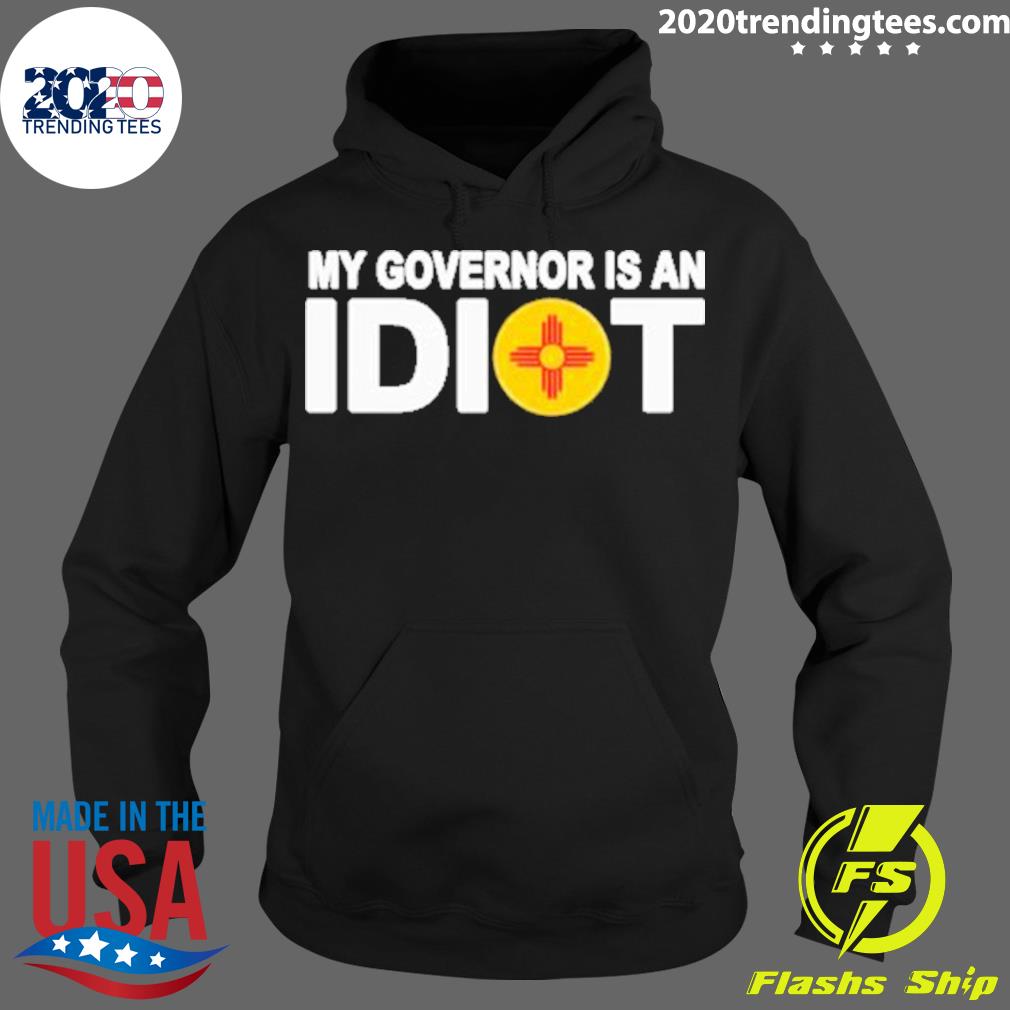 Official new Mexico My Governor Is An Idiot - Adult & Kids T-Shirts, Sweatshirts & Hoodies apparel design preview 2
