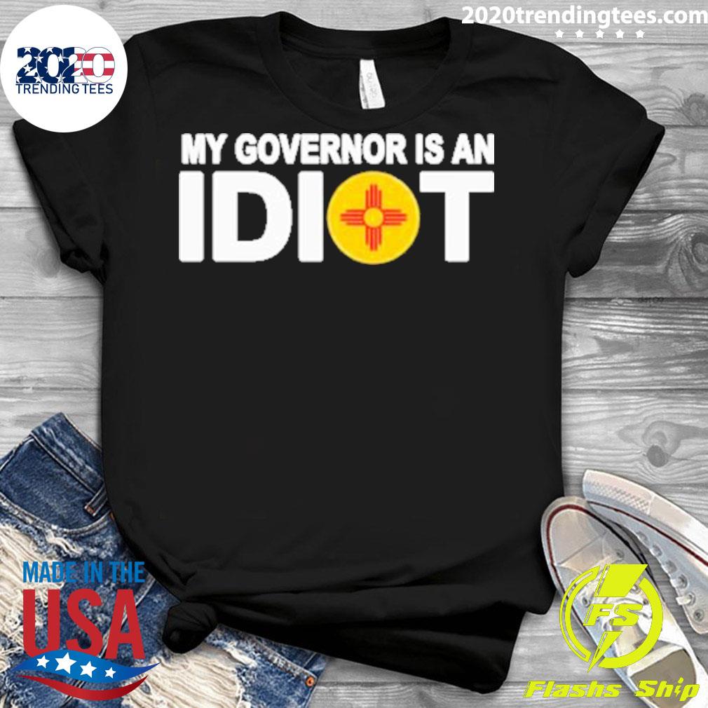 Official new Mexico My Governor Is An Idiot - Adult & Kids T-Shirts, Sweatshirts & Hoodies apparel design preview 3