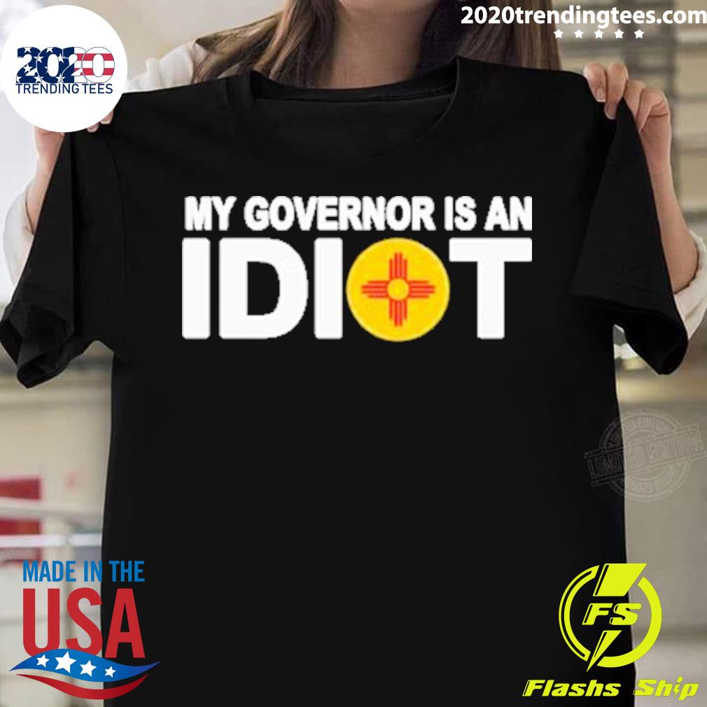 Official new Mexico My Governor Is An Idiot - Adult & Kids T-Shirts, Sweatshirts & Hoodies apparel design preview 1