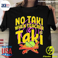Official no Talk When Teacher - Adult & Kids T-Shirts, Sweatshirts & Hoodies apparel design preview 1