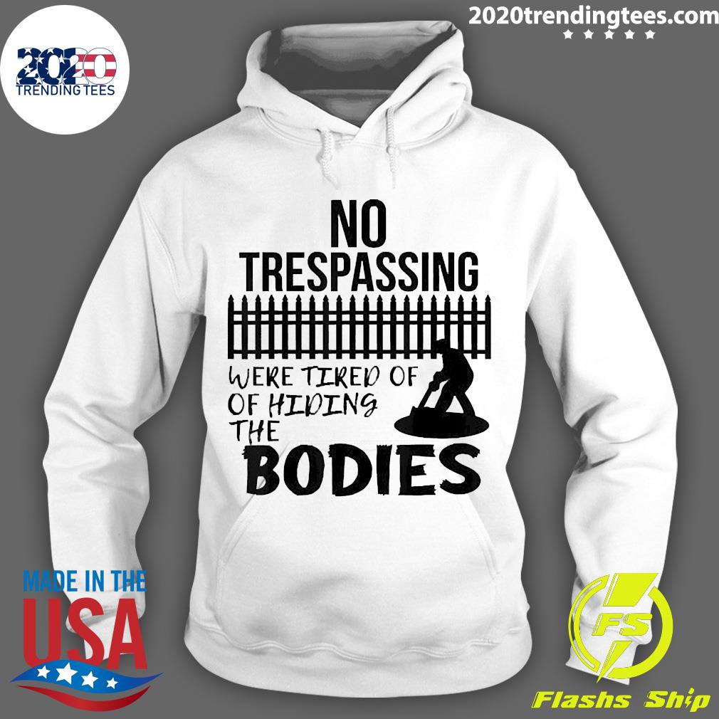Official No Trespassing We're Tired of Hiding Bodies - Adult & Kids T-Shirts, Sweatshirts & Hoodies apparel design preview 2