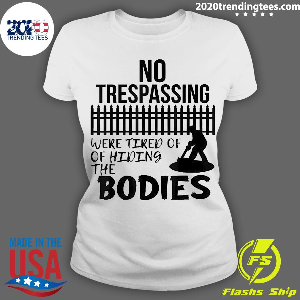 Official No Trespassing We're Tired of Hiding Bodies - Adult & Kids T-Shirts, Sweatshirts & Hoodies apparel design preview 3