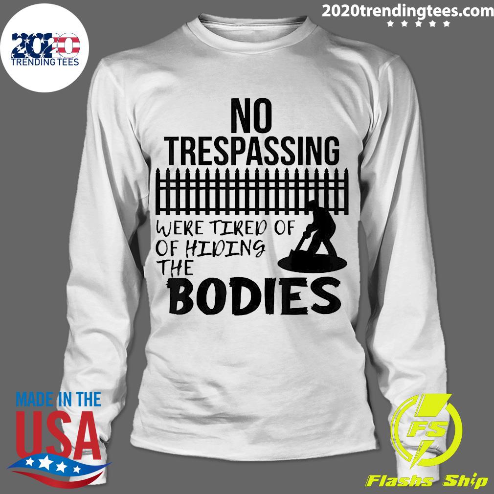 Official No Trespassing We're Tired of Hiding Bodies - Adult & Kids T-Shirts, Sweatshirts & Hoodies apparel design preview 4