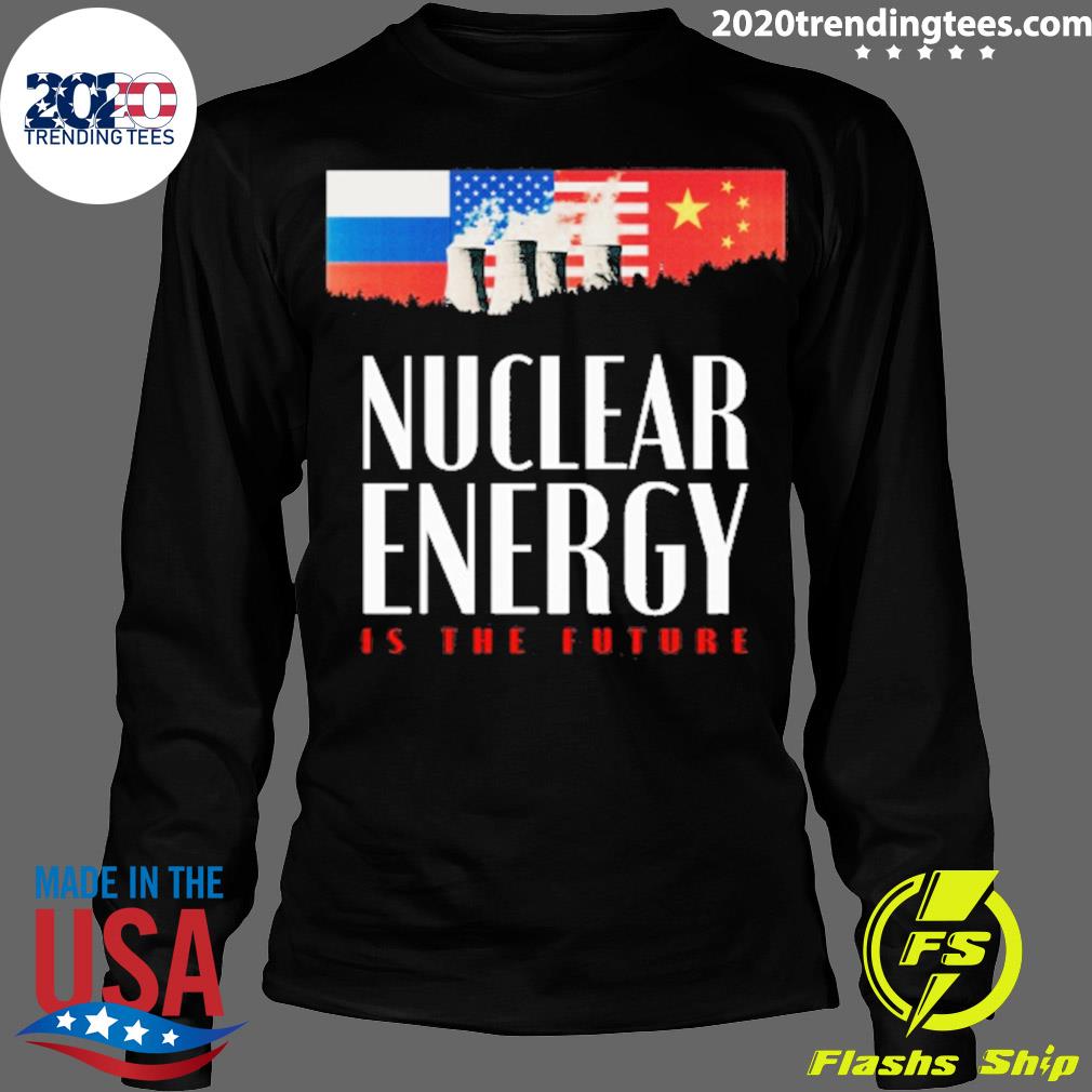 Official nuclear Energy Is The Future - Adult & Kids T-Shirts, Sweatshirts & Hoodies apparel design preview 4