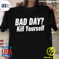 Official Bad Day Kill Yourself - Adult & Kids T-Shirts, Sweatshirts & Hoodies apparel design preview 1