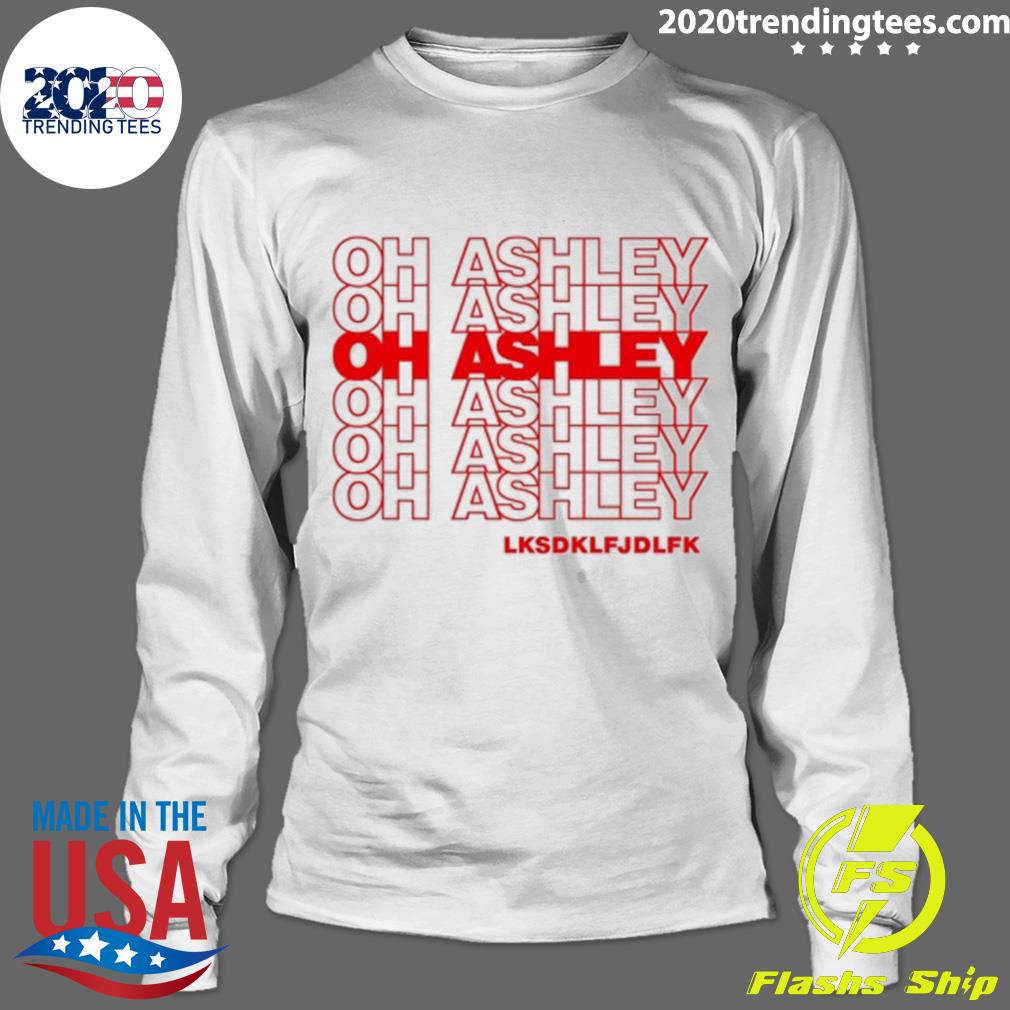 Official oh Ashley Lksdklfjdlfk - Adult & Kids T-Shirts, Sweatshirts & Hoodies apparel design preview 4