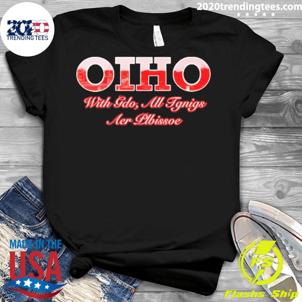 Official oiho With Gdo All Tgnigs Aer Plbissoe - Adult & Kids T-Shirts, Sweatshirts & Hoodies apparel design preview 3