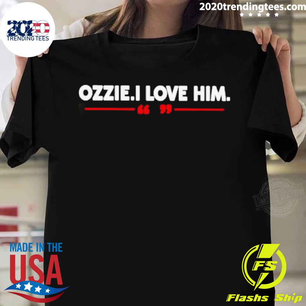 Official ozzie I Love Him - Adult & Kids T-Shirts, Sweatshirts & Hoodies apparel design preview 1