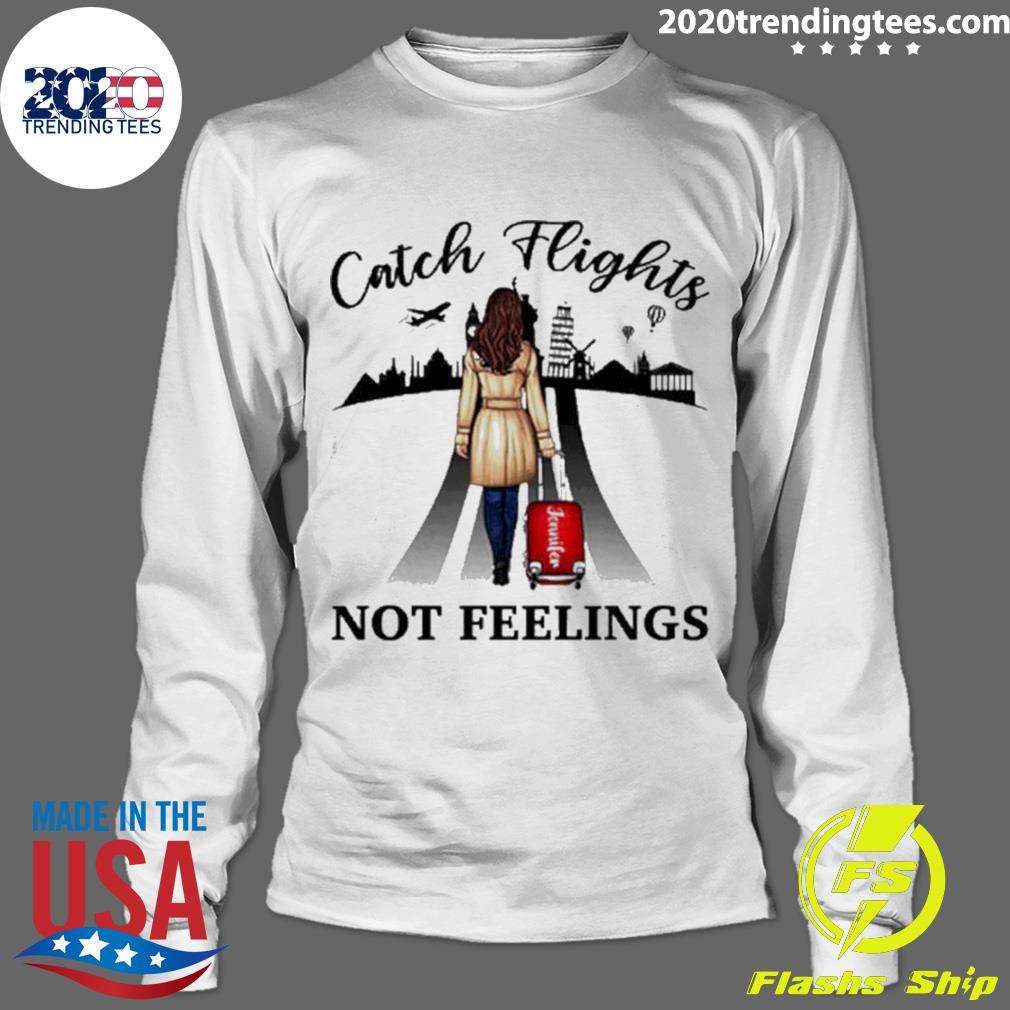 Official personalized Catch Flights Not Feelings - Adult & Kids T-Shirts, Sweatshirts & Hoodies apparel design preview 4