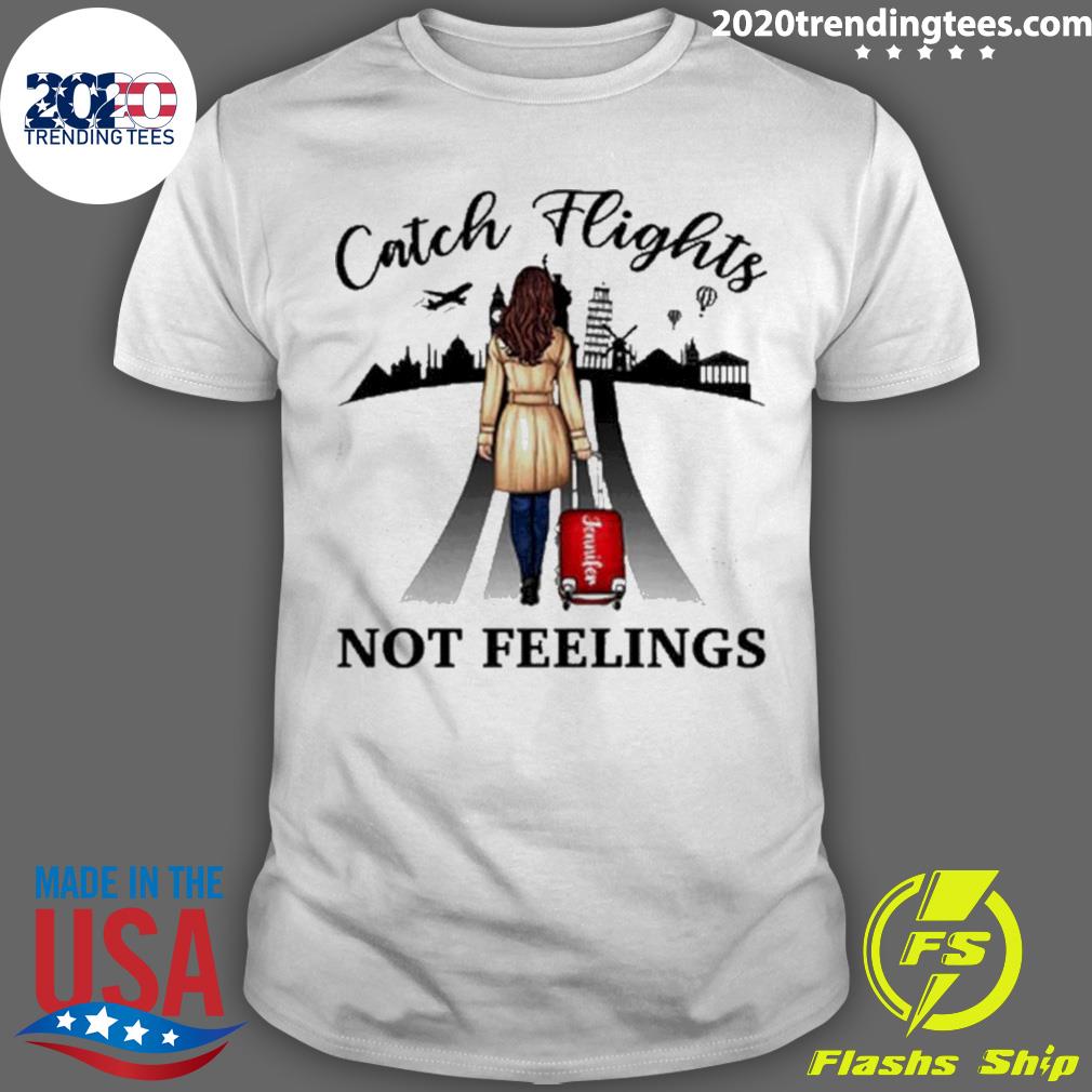 Official personalized Catch Flights Not Feelings - Adult & Kids T-Shirts, Sweatshirts & Hoodies apparel design preview 1