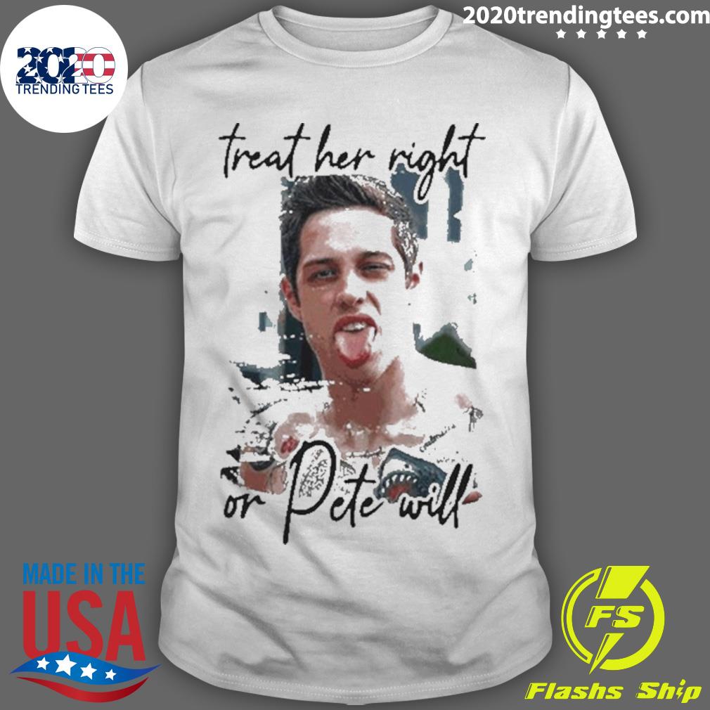 Official pete Davidson Treat Her Right Or Dete Will - Adult & Kids T-Shirts, Sweatshirts & Hoodies apparel design preview 1