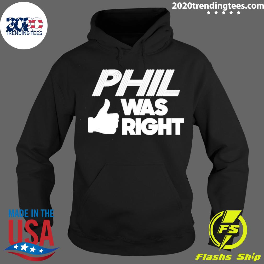 Official phil Was Right - Adult & Kids T-Shirts, Sweatshirts & Hoodies apparel design preview 2