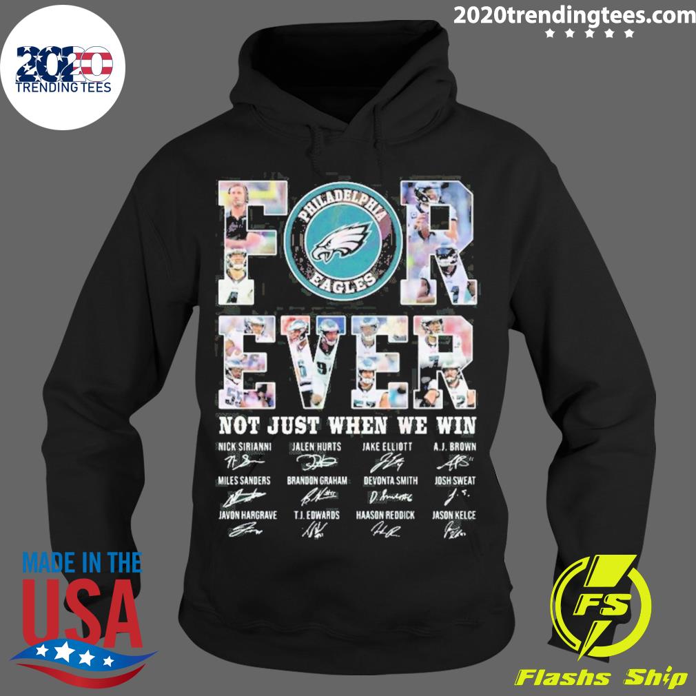 Official philadelphia Eagles Forever Not Just When We - Adult & Kids T-Shirts, Sweatshirts & Hoodies apparel design preview 2