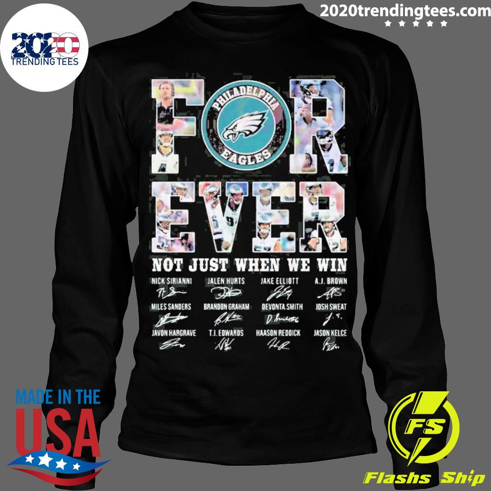 Official philadelphia Eagles Forever Not Just When We - Adult & Kids T-Shirts, Sweatshirts & Hoodies apparel design preview 4