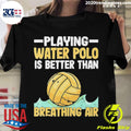Official playing Water Polo Players Is Better Than - Adult & Kids T-Shirts, Sweatshirts & Hoodies apparel design preview 1