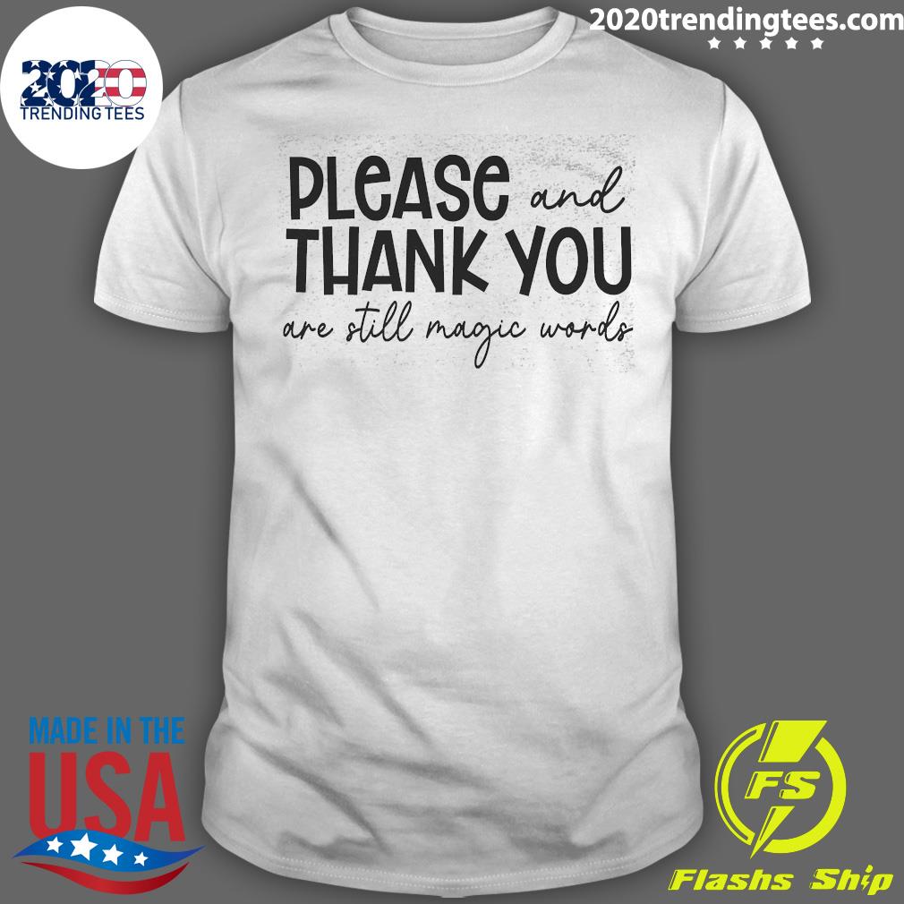 Official Please And Thank You Are Still Magic Words - Adult & Kids T-Shirts, Sweatshirts & Hoodies apparel design preview 1