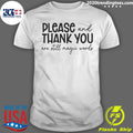 Official Please And Thank You Are Still Magic Words - Adult & Kids T-Shirts, Sweatshirts & Hoodies apparel design preview 1