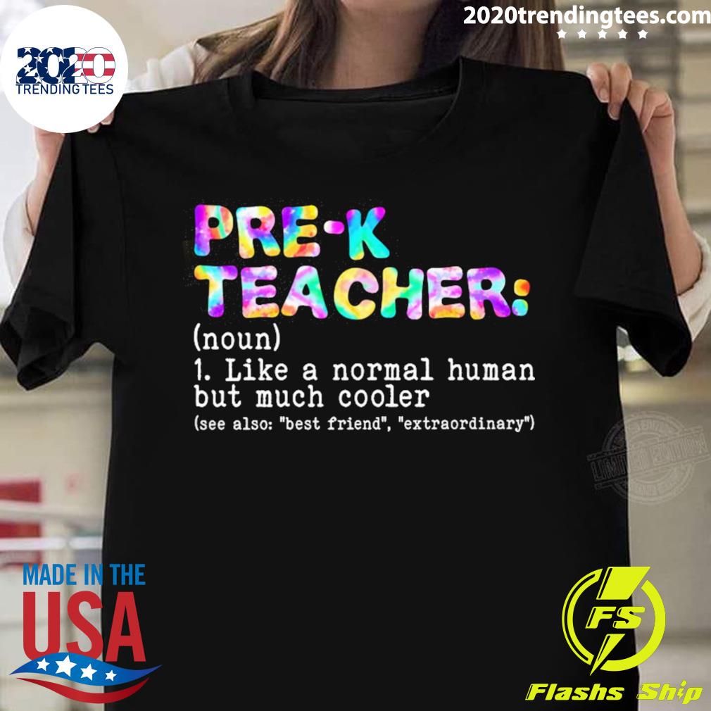 Official pre-K Teacher Like A Normal Human But Much - Adult & Kids T-Shirts, Sweatshirts & Hoodies apparel design preview 1