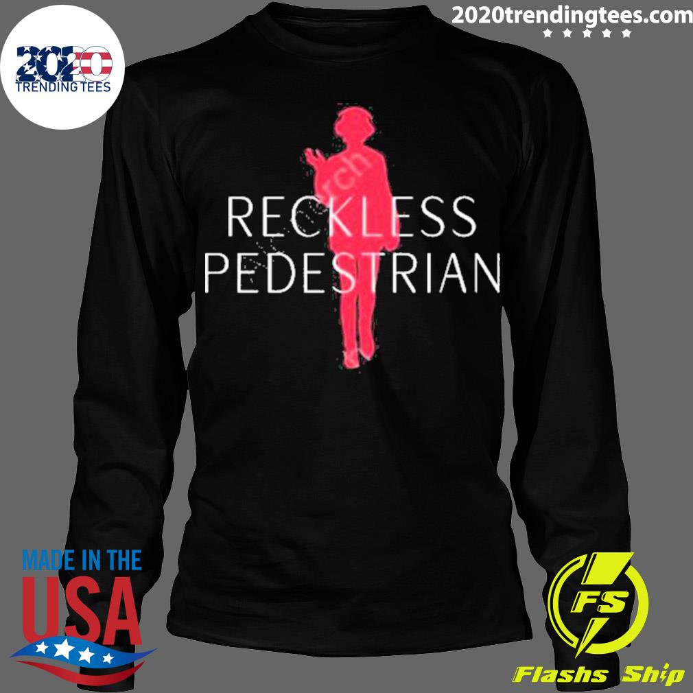 Official reckless Pedestrian - Adult & Kids T-Shirts, Sweatshirts & Hoodies apparel design preview 4