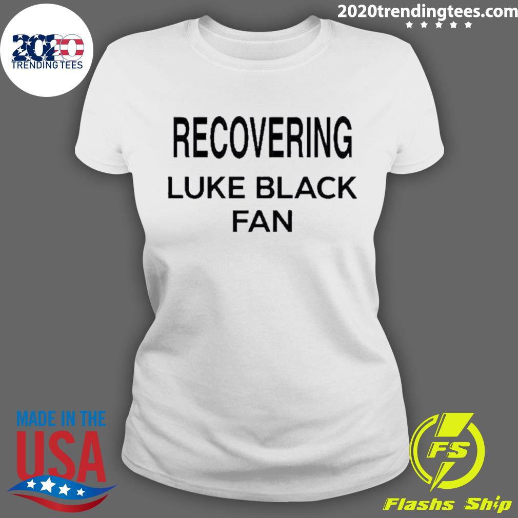 Official recovering Luke Black Fan - Adult & Kids T-Shirts, Sweatshirts & Hoodies apparel design preview 3
