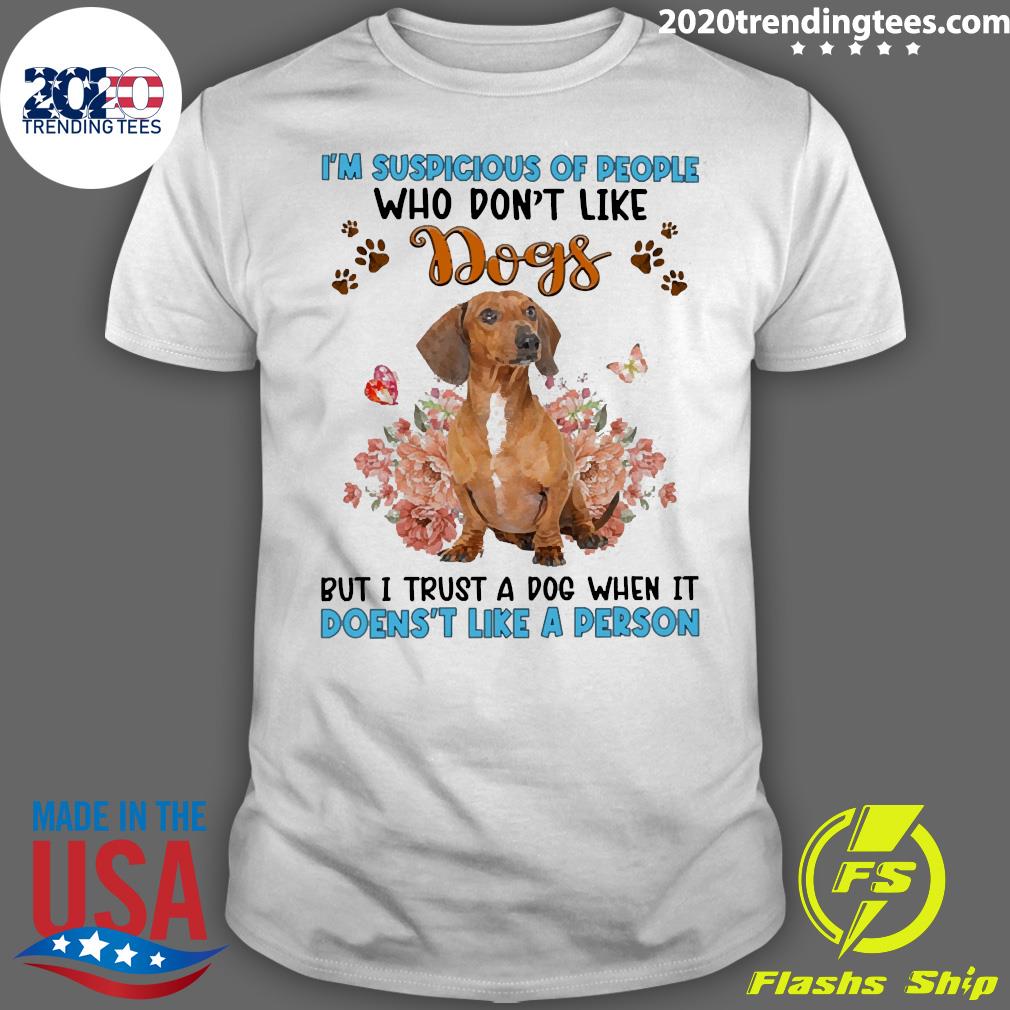 Official red Dachshund I'm Suspicious Of People Who - Adult & Kids T-Shirts, Sweatshirts & Hoodies apparel design preview 1