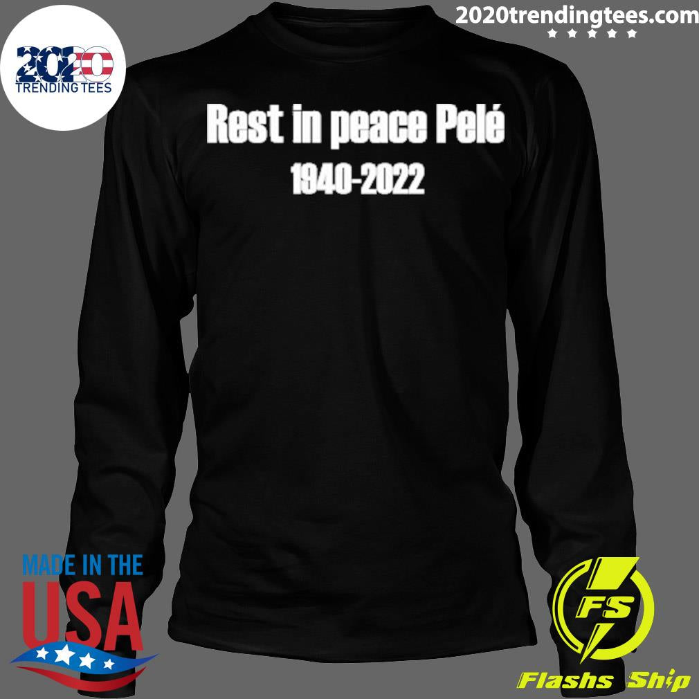 Official rest In Peace Pele 1940-2022 - Adult & Kids T-Shirts, Sweatshirts & Hoodies apparel design preview 4