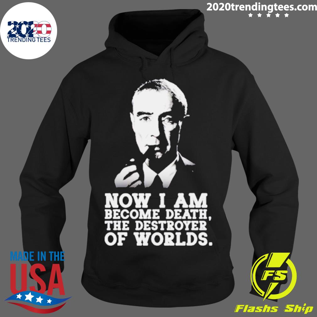 Official robert Oppenheimer Quote - Adult & Kids T-Shirts, Sweatshirts & Hoodies apparel design preview 2