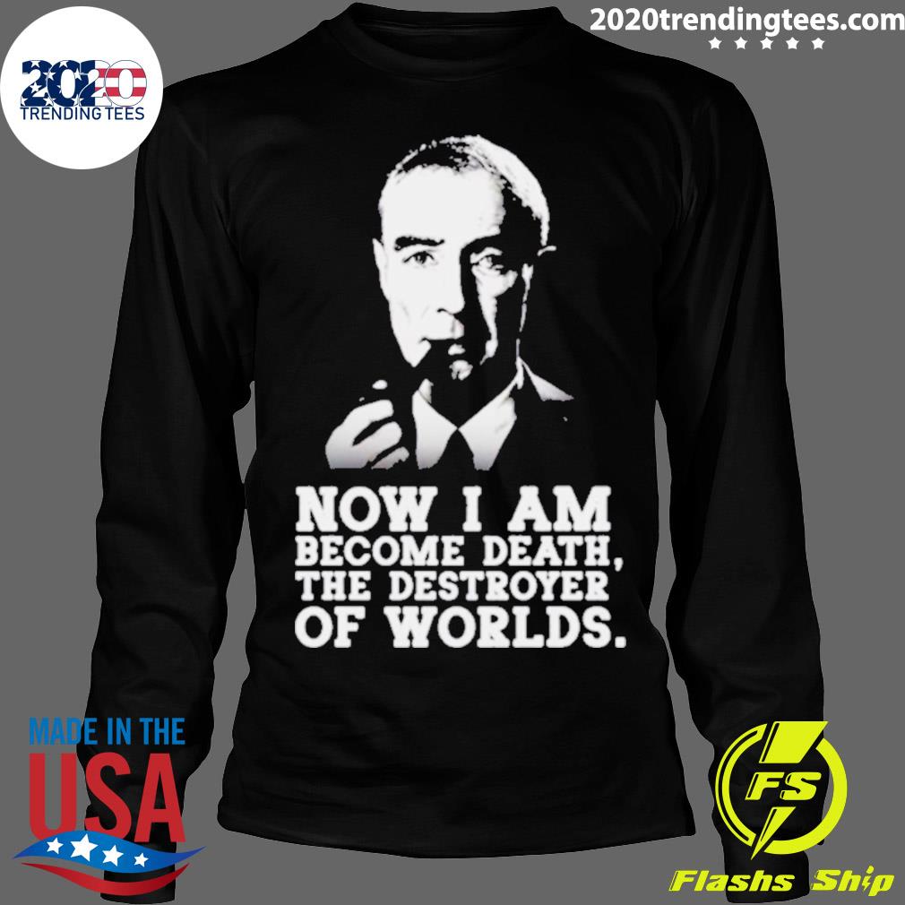 Official robert Oppenheimer Quote - Adult & Kids T-Shirts, Sweatshirts & Hoodies apparel design preview 4