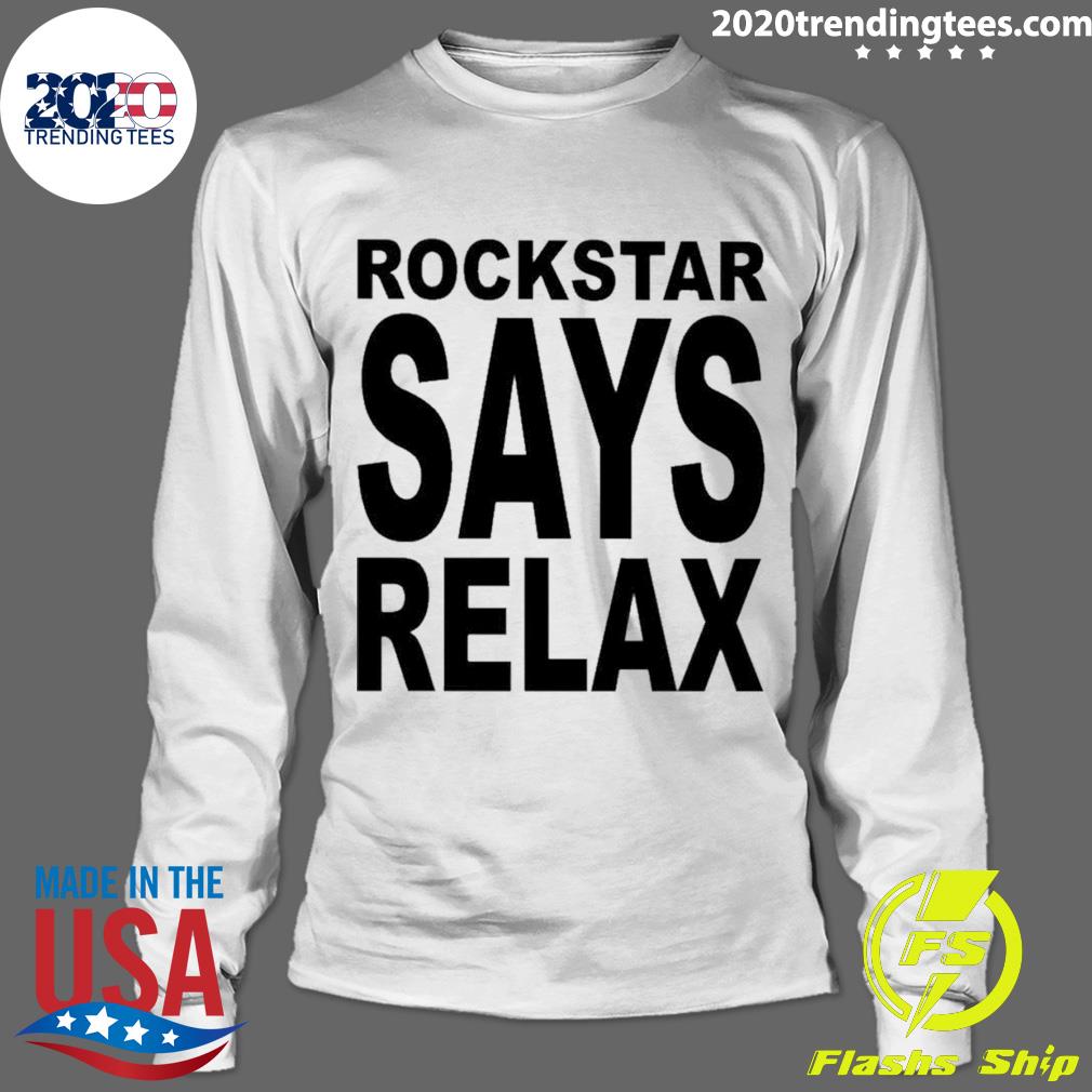 Official rockstar Says Relax - Adult & Kids T-Shirts, Sweatshirts & Hoodies apparel design preview 4
