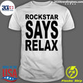 Official rockstar Says Relax - Adult & Kids T-Shirts, Sweatshirts & Hoodies apparel design preview 1