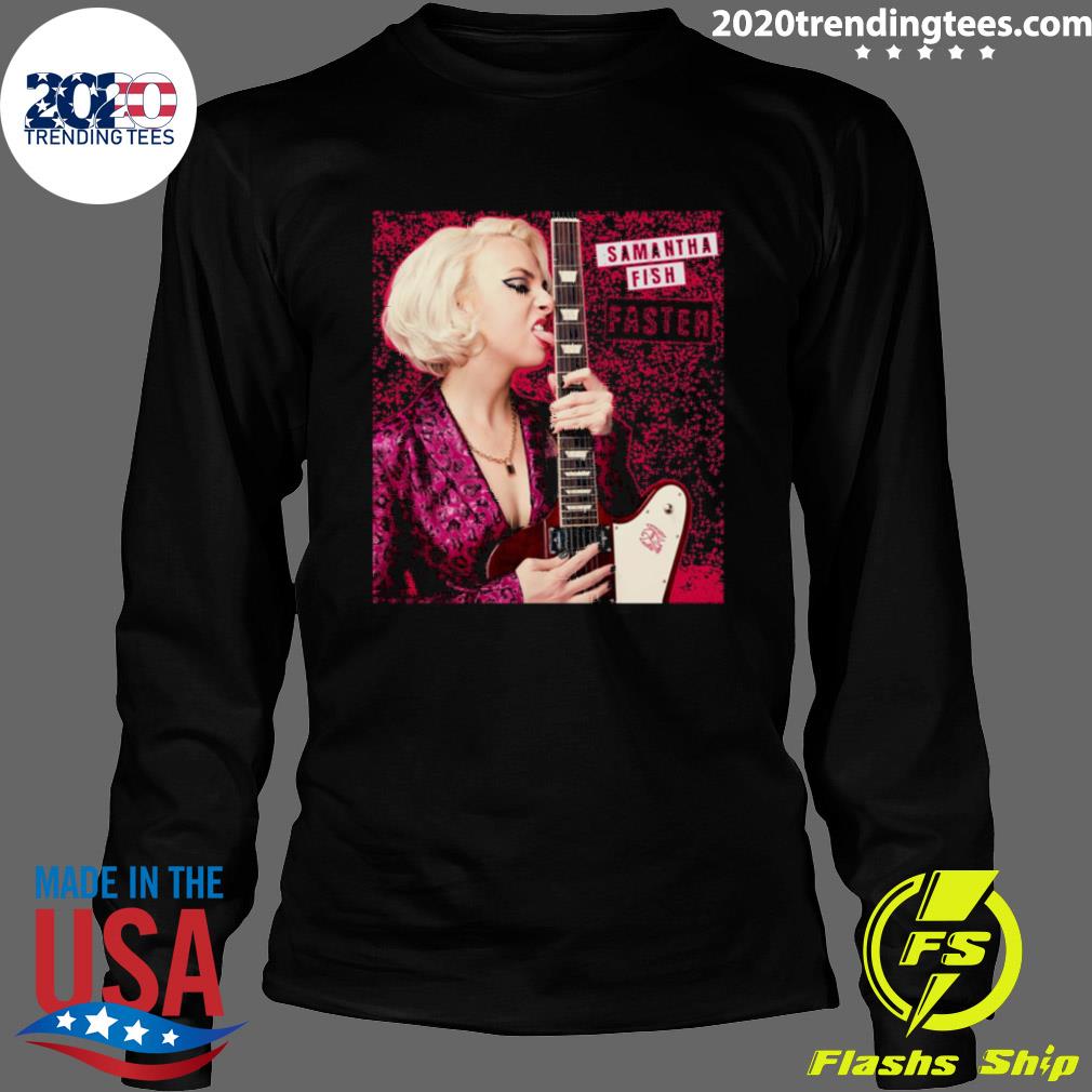 Official samantha Fish Faster Women - Adult & Kids T-Shirts, Sweatshirts & Hoodies apparel design preview 4