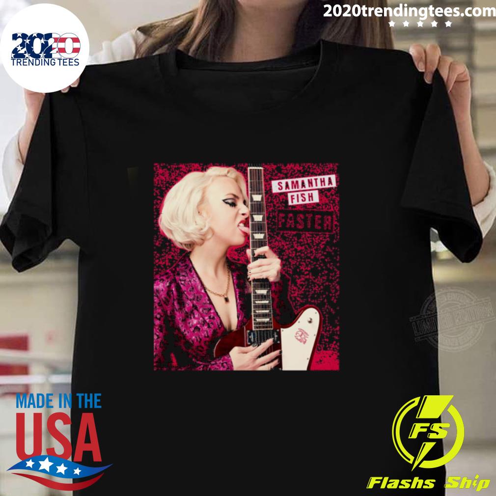Official samantha Fish Faster Women - Adult & Kids T-Shirts, Sweatshirts & Hoodies apparel design preview 1