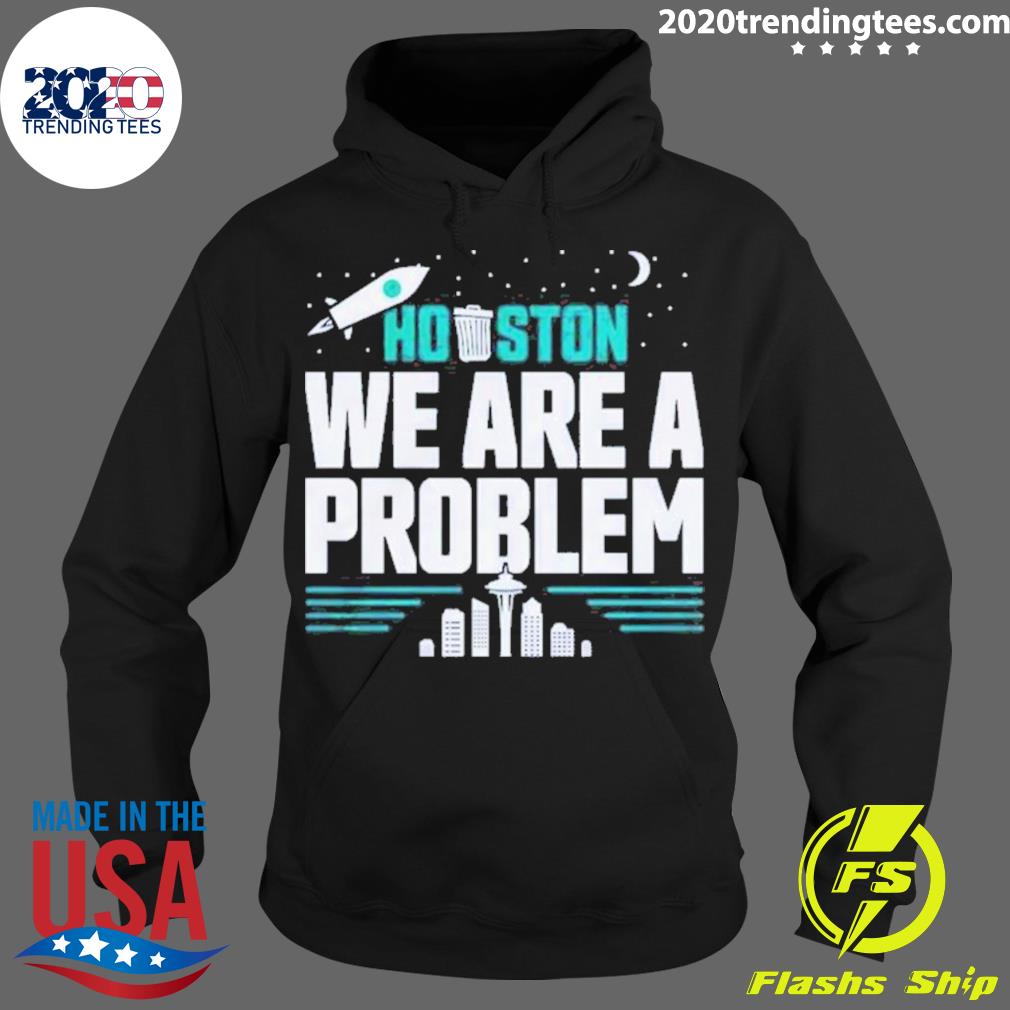 Official seattle Mariners Houston We Are A Problem - Adult & Kids T-Shirts, Sweatshirts & Hoodies apparel design preview 2
