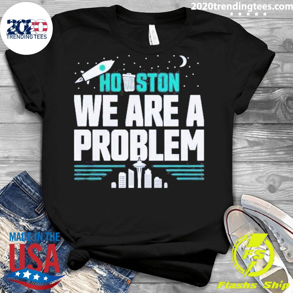 Official seattle Mariners Houston We Are A Problem - Adult & Kids T-Shirts, Sweatshirts & Hoodies apparel design preview 3