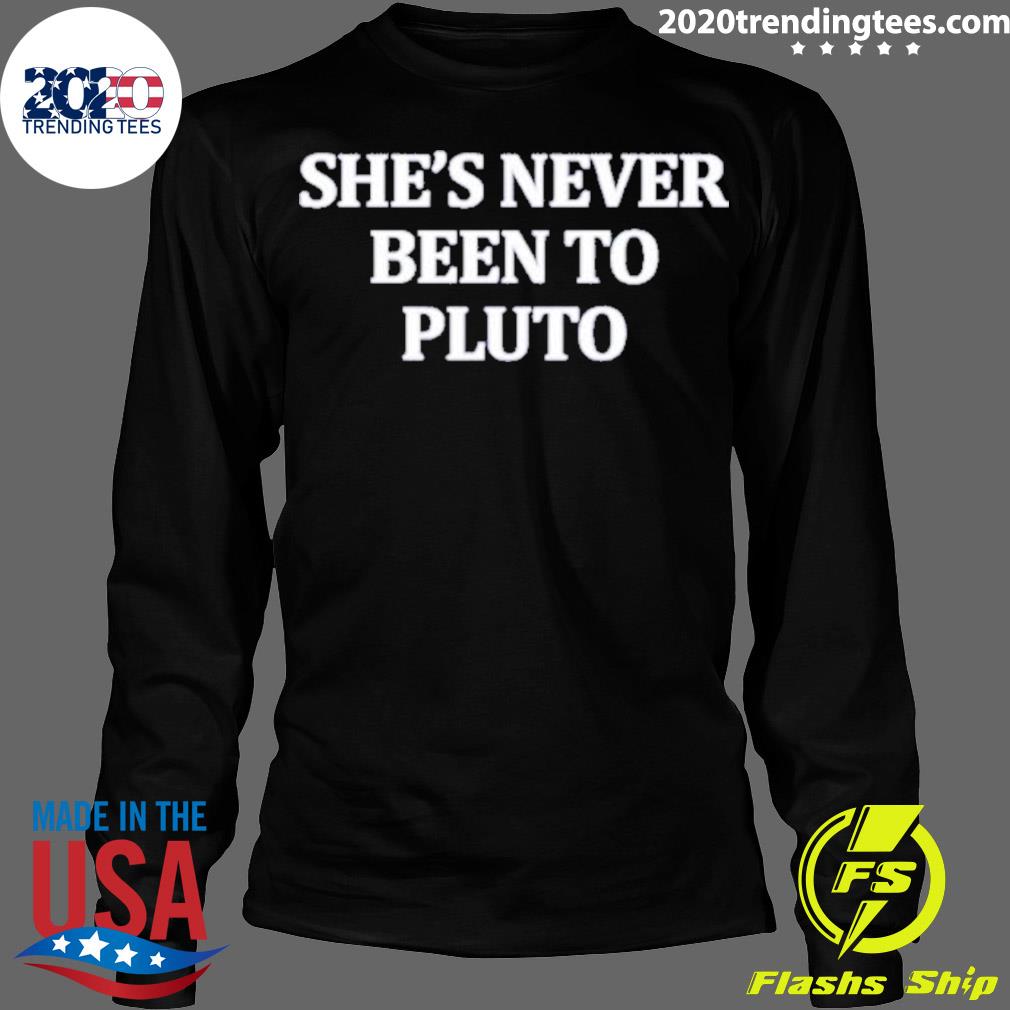 Official she's Never Been To Pluto - Adult & Kids T-Shirts, Sweatshirts & Hoodies apparel design preview 4